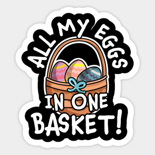 All My Eggs In One Basket - Funny Easter Day Egg Hunting Sticker